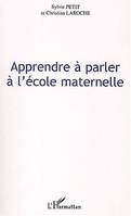 APPRENDRE A PARLER A L'ECOLE MATERNELLE