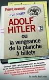 Adolf Hitler ou la vengeance de la planche à billets, Comment Adolf Hitler a pris le pouvoir grâce aux banquiers ...