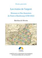 Les routes de l’argent, Réseaux et flux financiers de Paris à Hambourg (1789-1815)