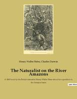 The Naturalist on the River Amazons, A 1863 book by the British naturalist Henry Walter Bates about his expedition to the Amazon basin