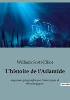 L'histoire de l'Atlantide, esquisse géographique, historique et ethnologique