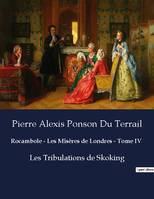 Rocambole - Les Misères de Londres - Tome IV, Les Tribulations de Skoking