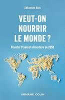 Veut-on nourrir le monde ?, Franchir l'Everest alimentaire en 2050