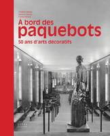 A Bord des Paquebots, 50 Ans d'Arts Décoratifs