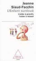 L'enfant surdoué / l'aider à grandir, l'aider à réussir, l'aider à grandir, l'aider à réussir