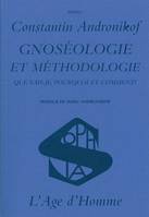 Gnoséologie et méthodologie - que sais-je, pourquoi et comment ?