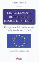 [Budget de l'Union européenne], Tome 1, Les fondements du budget de l'Union européenne, histoire, économie, cadre financier