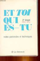 Et toi, qui es-tu ?., [1], Notes pastorales et techniques, ET TOI QUI ES-TU, 2e ETAPE, Notes pastorales et techniques, 2e étape...