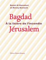 Bagdad-Jérusalem, à la lisière de l'incendie