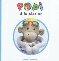 Suis Popi dans ses premières aventures de la vie !, POPI À LA PISCINE