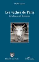 Les vaches de Paris, De la Régence à la Restauration