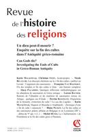 Revue de l'histoire des religions  (2/2018) Un dieu peut-il mourir ? Enquête sur la fin des cultes d, Un dieu peut-il mourir ? Enquête sur la fin des cultes dans l'Antiquité gréco-romaine