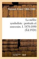 La mêlée symboliste : portraits et souvenirs. I. 1870-1890