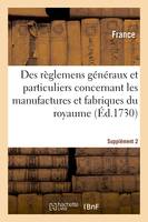 Recueil des règlemens généraux et particuliers concernant les manufactures et fabriques du royaume, Supplément 2