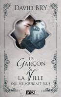 LE GARCON ET LA VILLE QUI NE SOURIAIT PLUS