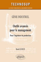 GÉNIE INDUSTRIEL - Outils avancés pour le management - Pour l’ingénieur de production