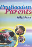 Profession parents, Guide de l'école maternelle et élémentaire