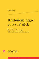 Rhétorique nègre au XVIIIe siècle, Des récits de voyage à la littérature abolitionniste