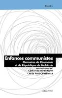 Enfances communistes, Mémoires de Roumanie et de République de Moldavie