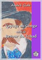 Voyage au Congo, suivi de : Retour du Tchad