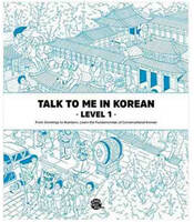 TALK TO ME IN KOREAN : LEVEL 1 (NOUVELLE EDITION, Bilingue Coréen - Anglais, MP3 à Télécharger)