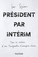 Président par intérim, Dans les coulisses d'une transformation d'entreprise réussie