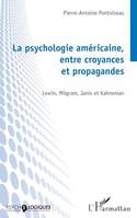 La psychologie américaine, entre croyances et propagandes, Lewin, Milgram, Janis et Kahneman