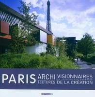 Paris Architectures – Visionnaires de la création, Visionnaires de la création