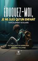 Éduquez-moi, je ne suis qu’un enfant, Harcèlement scolaire