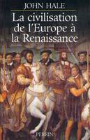 La Civilisation de l' Europe à la Renaissance