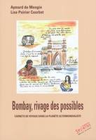 Bombay, rivage des possibles / carnets de voyage dans la planète altermondialiste, Carnets de voyage dans la planète altermondialiste