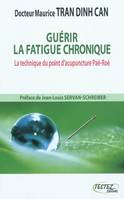 Guérir la fatigue chronique - La technique du point d'acupuncture Paé-Roé, la technique du point d'acupuncture Paé-Roé