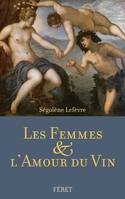 Les Femmes & l'Amour du Vin - Ségolène Lefèvre