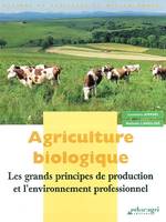 Agriculture biologique : Les grands principes de production, les grands principes de production et l'environnement professionnel
