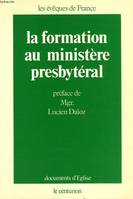 LA FORMATION AU MINISTERE PRESBYTERAL - DOCUMENTS L'EGLISE - LES EVEQUES DE FRANCE