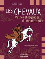 Les chevaux : Mythes et légendes du monde entier, mythes et légendes du mondes entier