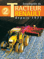 Encyclopédie du tracteur Renault depuis 1971 tome 2