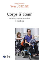 Corps à coeur, INTIMITE, AMOUR, SEXUALITE ET HANDICAP