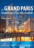 Le Grand Paris - Géopolitique d'une ville mondiale, Géopolitique d'une ville mondiale