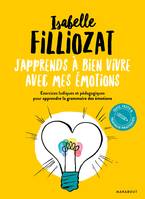 J'apprends à gérer mes émotions / exercices ludiques et pédagogiques pour apprendre la grammaire des