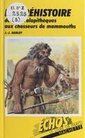 La Préhistoire, Des Australopithèques aux chasseurs de mammouths