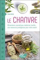 Le Chanvre - Alimentaire, cosmétique, médicinal, textile... une ressource prodigieuse pour notre avenir, Alimentaire, cosmétique, médicinal, textile... une ressource prodigieuse pour notre avenir