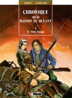 Chronique de la Maison Le Quéant ., 1, Chronique de la maison Le Quéant - Tome 01, Le Pain enragé