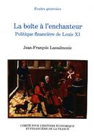 La boîte à l'enchanteur, Politique financière de Louis XI