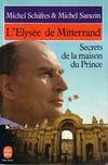 L'élysée De Mitterrand. Secrets De La Maison Du Prince, secrets de la maison du prince