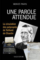 Une parole attendue, La circulation des polycopiés de teilhard de chardin