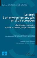 Le droit à un environnement sain en droit européen, Dynamique normative et mise en oeuvre jurisprudentielle