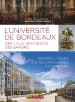 L'université de Bordeaux, Des lieux, des objets, des savoirs