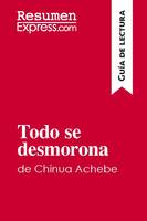 Todo se desmorona de Chinua Achebe (Guía de lectura), Resumen y análisis completo