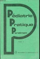 1, Le  Nouveau-né, le nourrisson et l'enfant, Pédiatrie pratique - Tome 1 : le nouveau-né, le nourrisson et l'enfant.